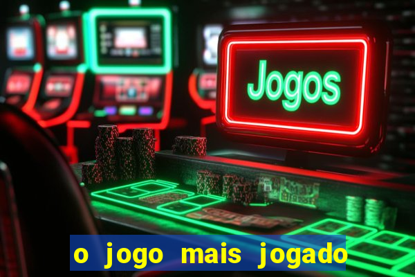 o jogo mais jogado do mundo